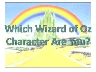 Which Wizard of Oz Character Are You?