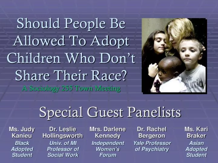 should people be allowed to adopt children who don t share their race a sociology 255 town meeting