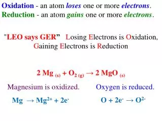 Oxidation - an atom loses one or more electrons .