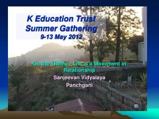 K Education Trust Summer Gathering 9-13 May 2012