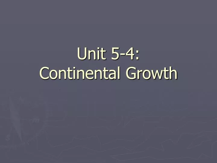 unit 5 4 continental growth