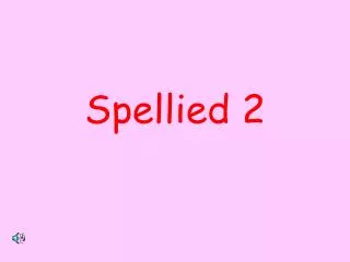 spellied 2