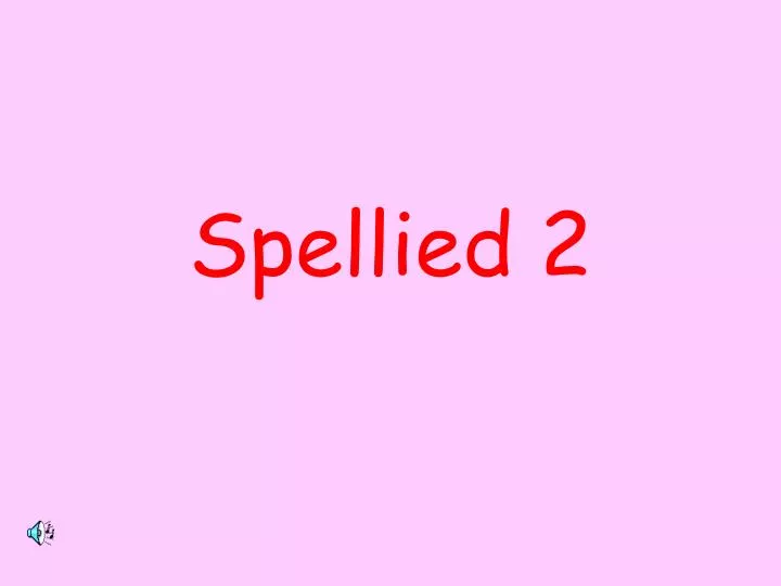 spellied 2