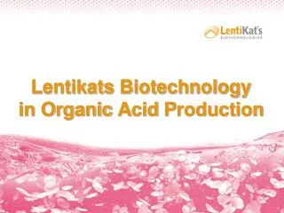 Lentikats B iotechnology in O rganic A cid P roduction