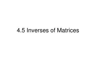 4.5 Inverses of Matrices