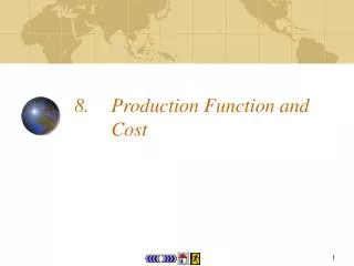8.	Production Function and Cost