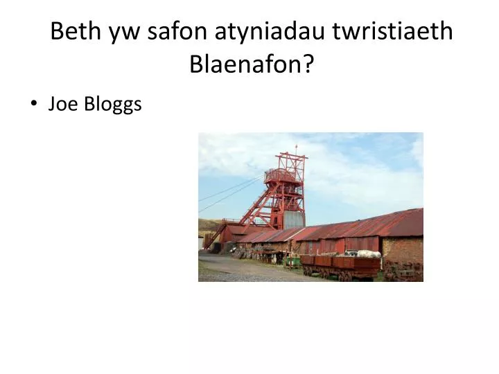 beth yw safon atyniadau twristiaeth blaenafon