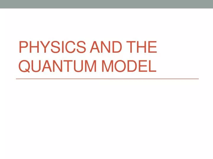 physics and the quantum model