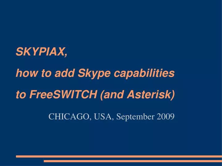 skypiax how to add skype capabilities to freeswitch and asterisk chicago usa september 2009