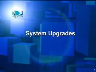 System Upgrades