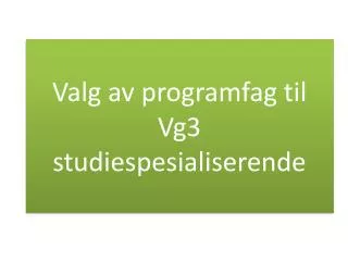 valg av programfag til vg3 studiespesialiserende