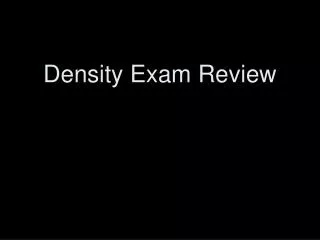 Density Exam Review