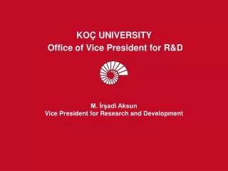 M. ?r?adi Aksun Vice President for Research and Development