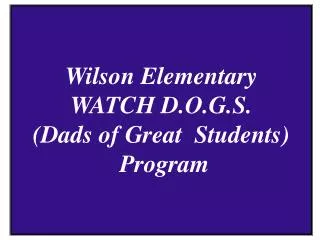 Wilson Elementary WATCH D.O.G.S. (Dads of Great Students) Program