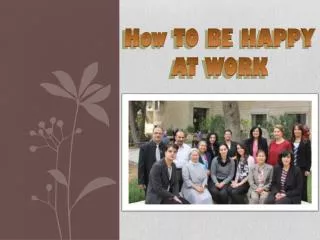 How TO BE HAPPY AT WORK