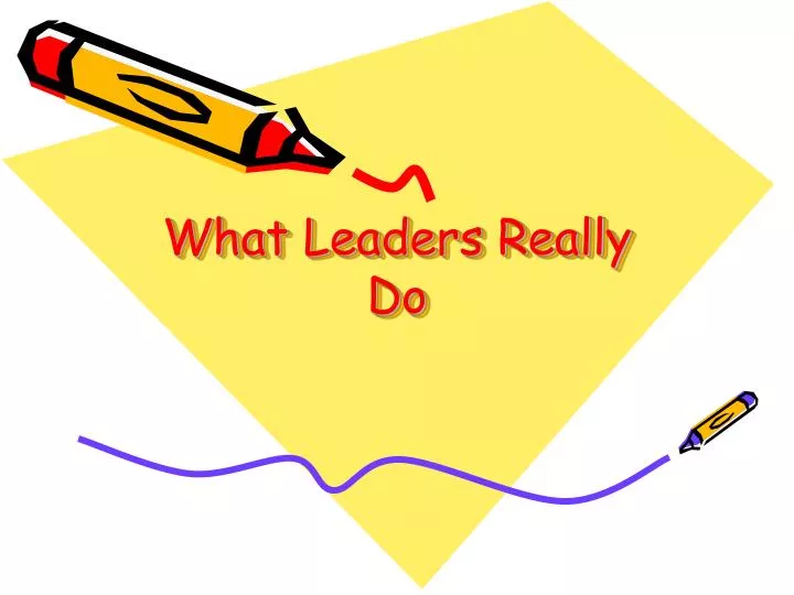 what leaders really do