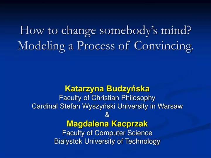 how to change somebody s mind modeling a process of convincing