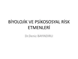 b yoloj k ve ps kososyal r sk etmenler