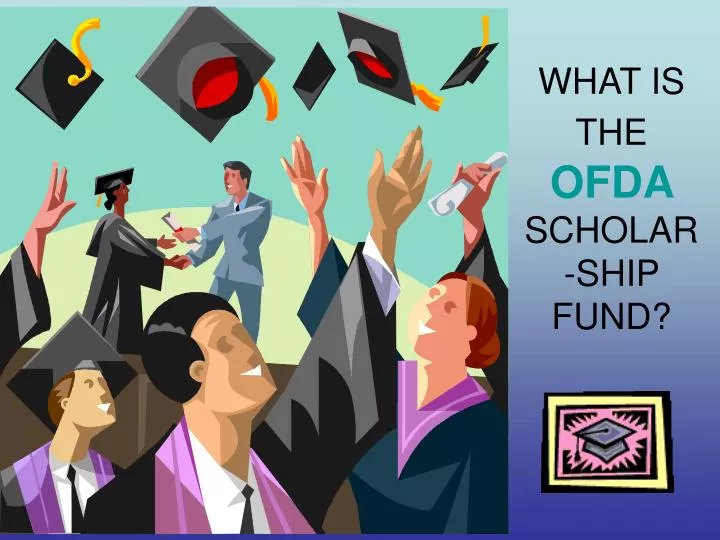 what is the ofda scholar ship fund