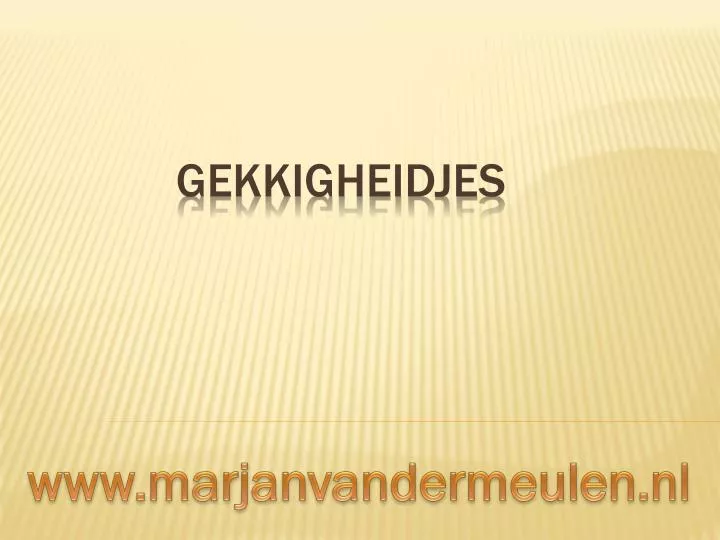 gekkigheidjes