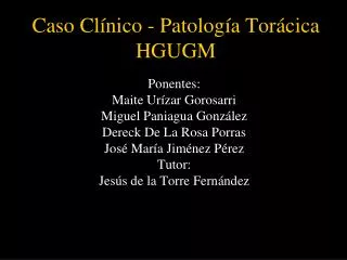 caso cl nico patolog a tor cica hgugm