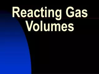 Reacting Gas Volumes