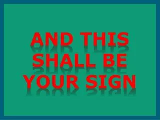 And this shall be your sign