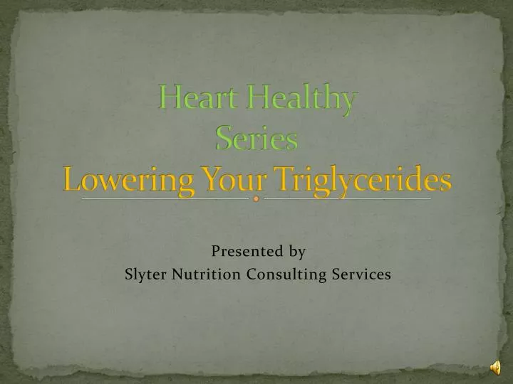 heart healthy series lowering your triglycerides
