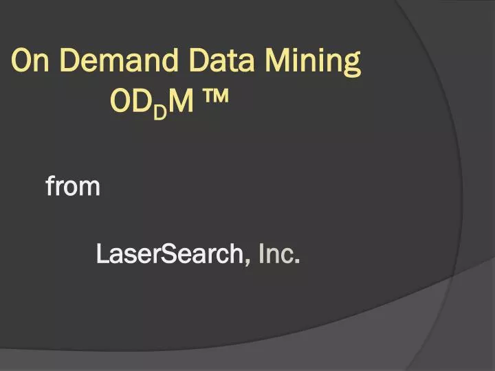 on demand data mining od d m from lasersearch inc