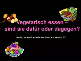 vegetarisch essen sind sie daf r oder dagegen