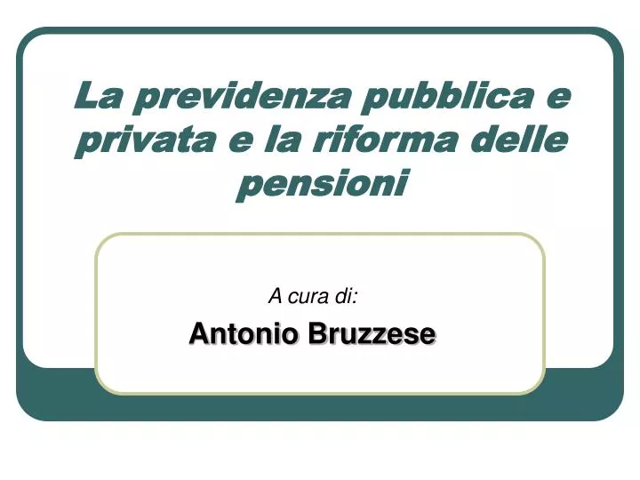 la previdenza pubblica e privata e la riforma delle pensioni