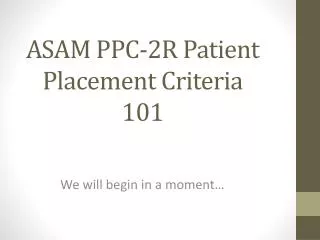 ASAM PPC-2R Patient Placement Criteria 101