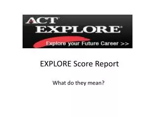 EXPLORE Score Report What do they mean?