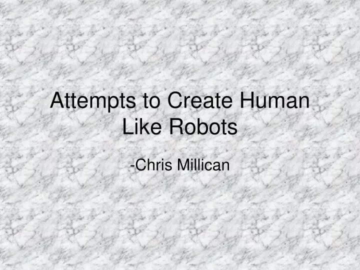 attempts to create human like robots