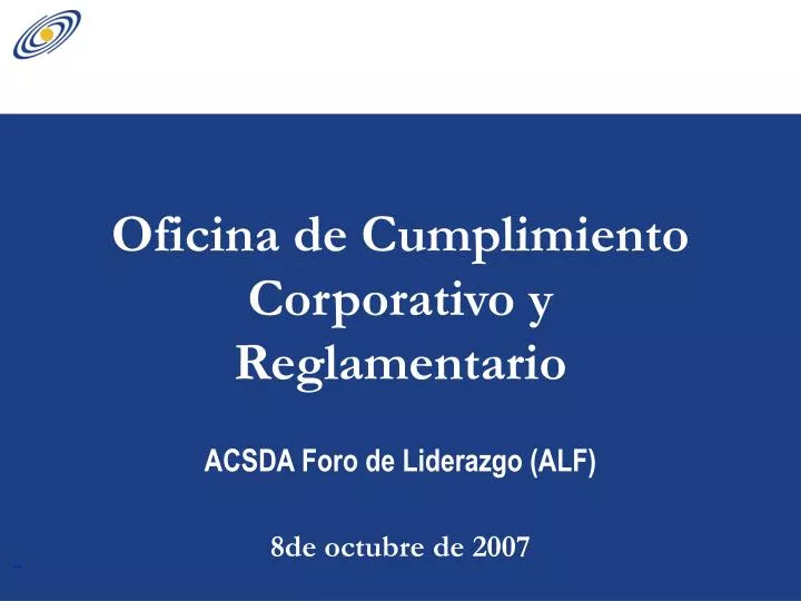 oficina de cumplimiento corporativo y reglamentario acsda foro de liderazgo alf 8de octubre de 2007