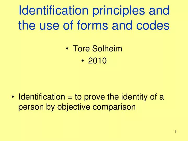 identification principles and the use of forms and codes