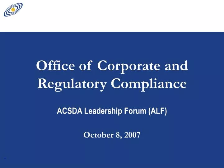 office of corporate and regulatory compliance acsda leadership forum alf october 8 2007