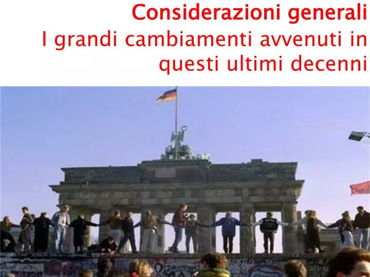 considerazioni generali i grandi cambiamenti avvenuti in questi ultimi decenni