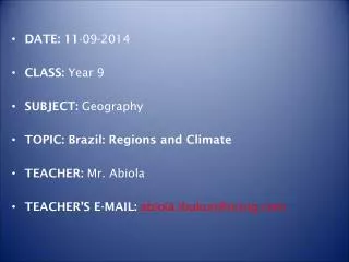 DATE: 11 -09-2014 CLASS: Year 9 SUBJECT: Geography TOPIC: Brazil: Regions and Climate