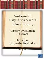 Welcome to Highlands Middle School Library Library Orientation Program Librarian - slide 1