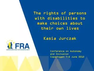 The rights of persons with disabilities to make choices about their own lives Kasia Jurczak