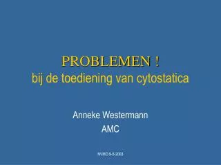 PROBLEMEN ! bij de toediening van cytostatica