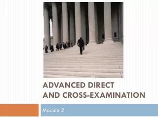 Advanced Direct and Cross-Examination