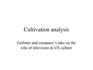 Cultivation analysis