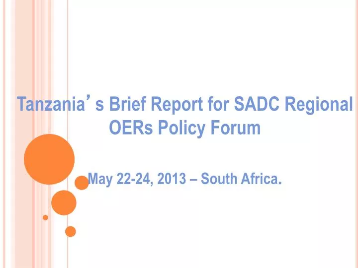 tanzania s brief report for sadc regional oers policy forum may 22 24 2013 south africa