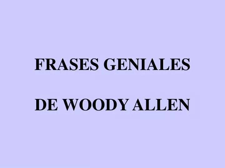 frases geniales de woody allen