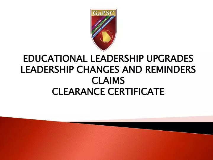 educational leadership upgrades leadership changes and reminders claims clearance certificate