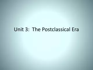 Unit 3: The Postclassical Era