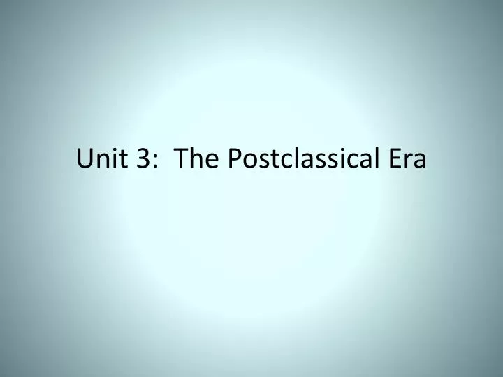unit 3 the postclassical era