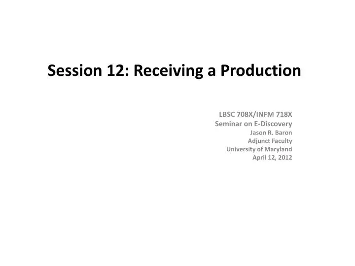 session 12 receiving a production
